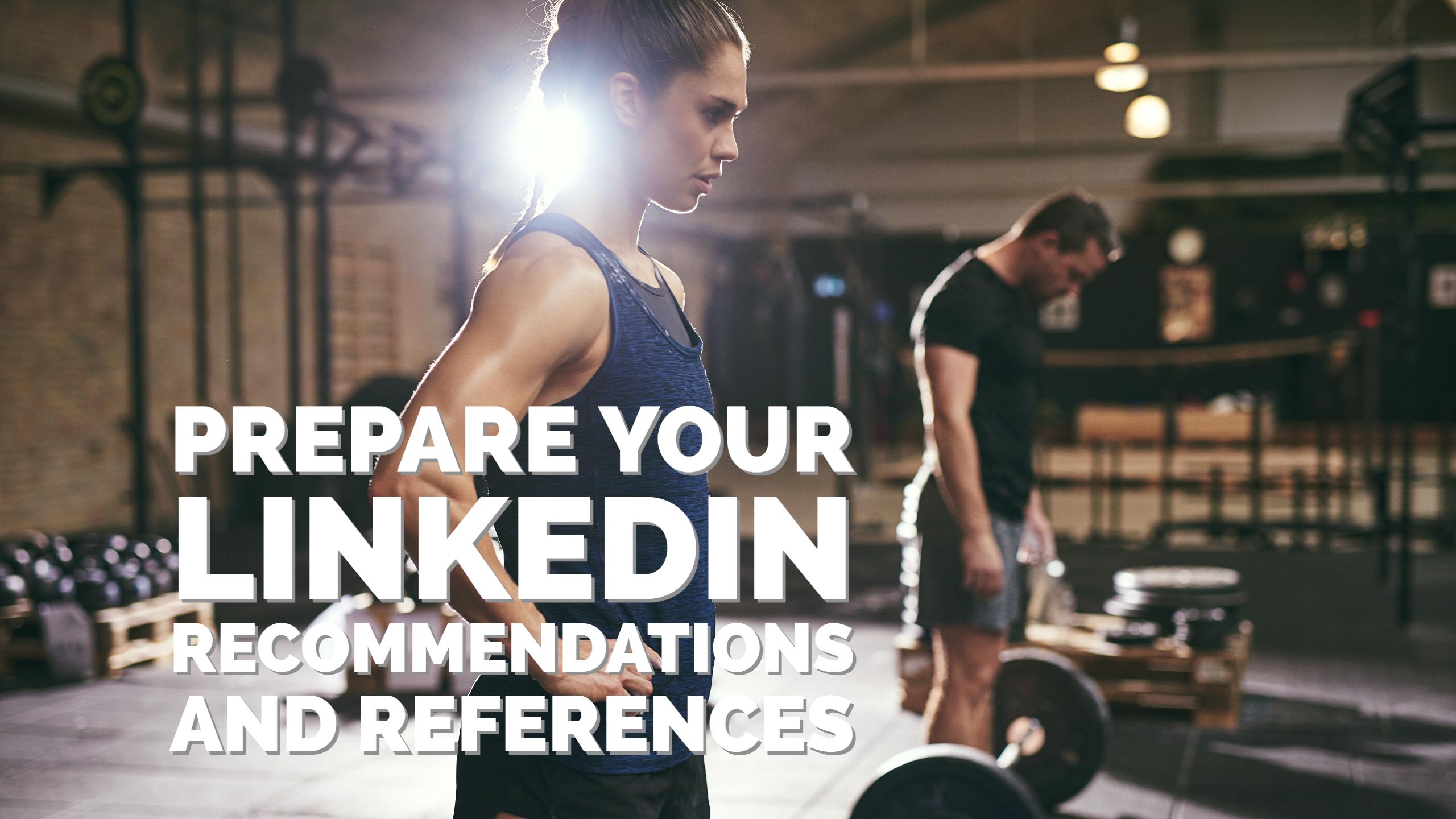 Prepare Your LinkedIn Recommendations and References