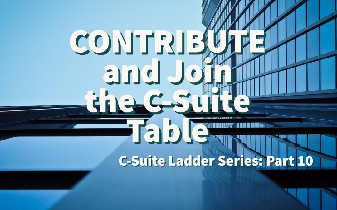 Contribute and Join the C-Suite Table