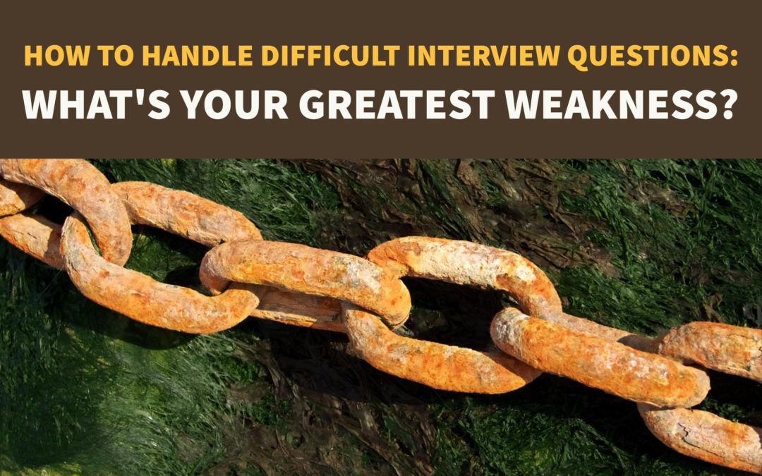 What’s Your Greatest Weakness?