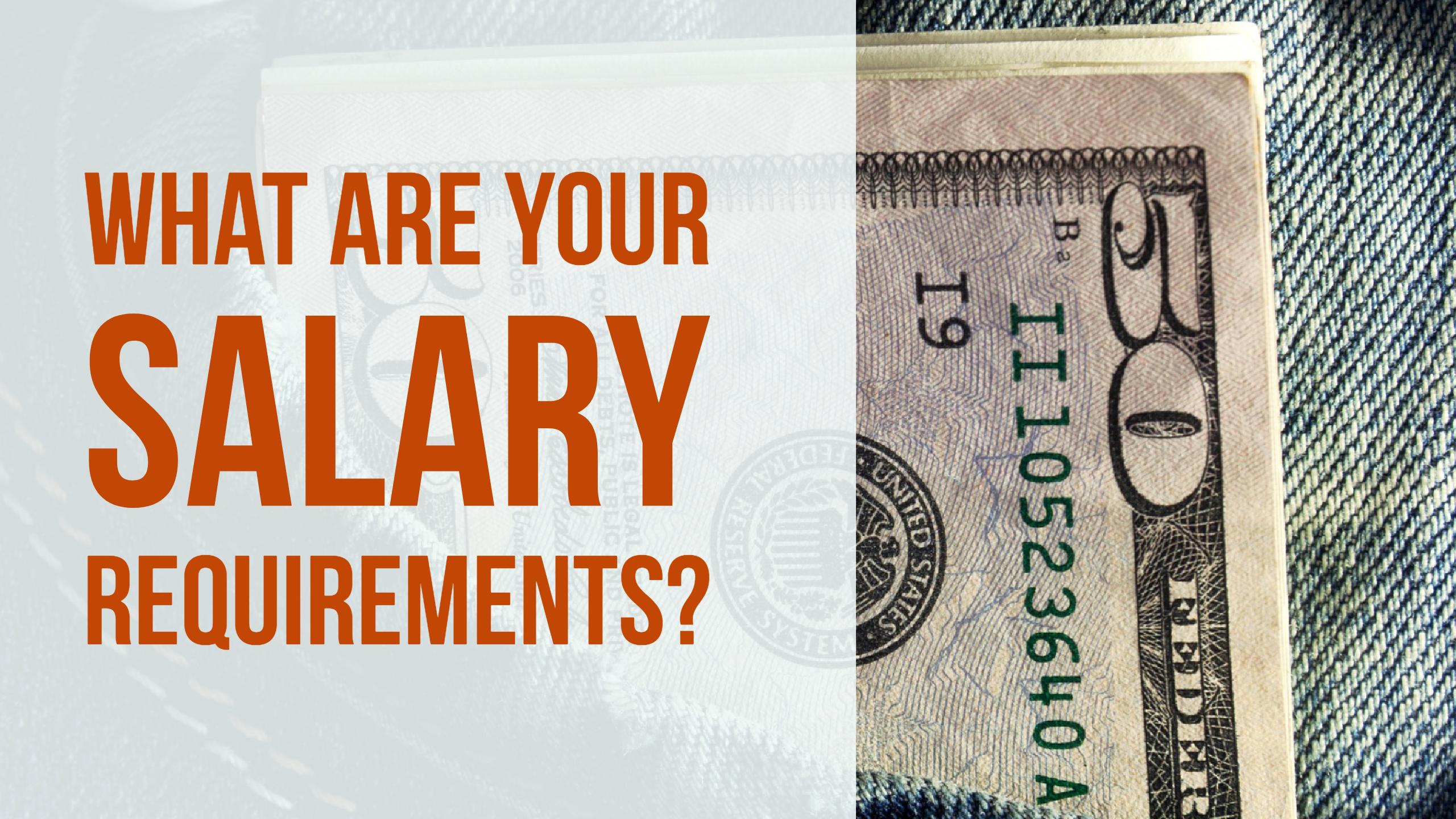 What are Your Salary Requirements?