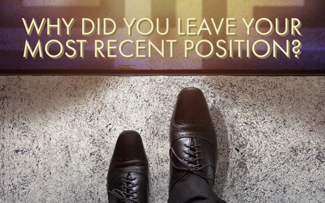 Why Did You Leave Your Most Recent Position?