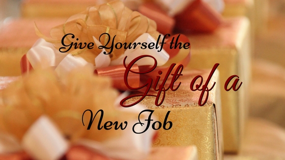 Give Yourself the Gift of a New Job