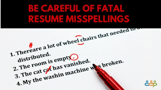 Be Careful of Fatal Resume Misspellings