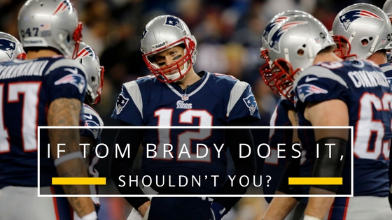 If Tom Brady Does it, Shouldn't You?