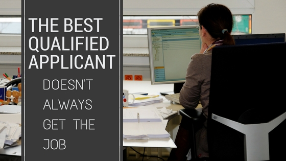 The Best Qualified Applicant Doesn't Always Get the Job