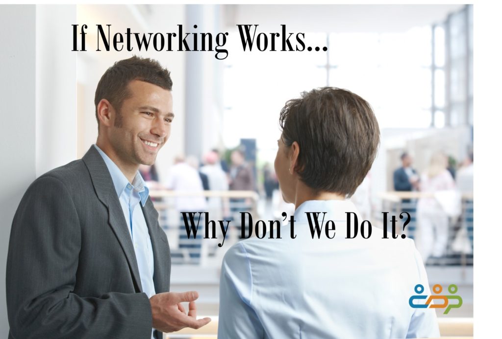 If Networking Works, Why Don't We Do It? - Career Development Partners