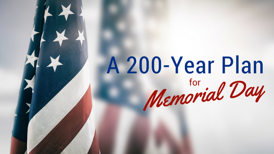 A 200-year Plan for Memorial Day