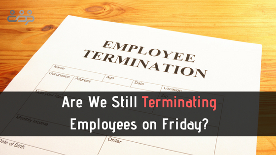 Are We Still Terminating Employees on Friday?