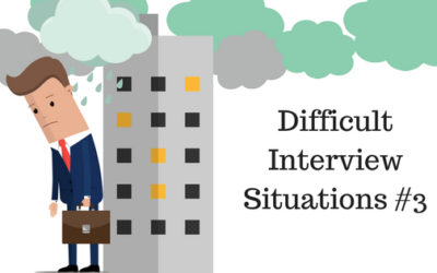 Difficult Interview Situations #3
