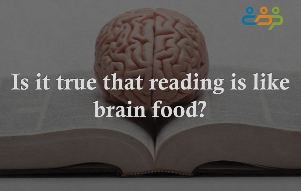 Is it true that reading is like brain food?