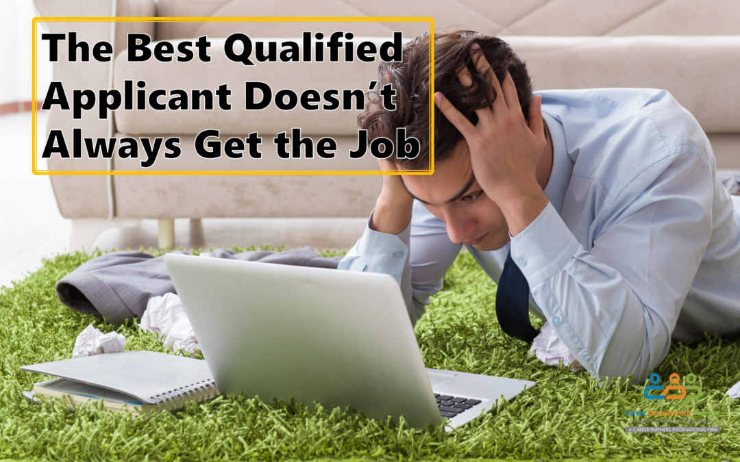 The Best Qualified Applicant Doesn’t Always Get the Job