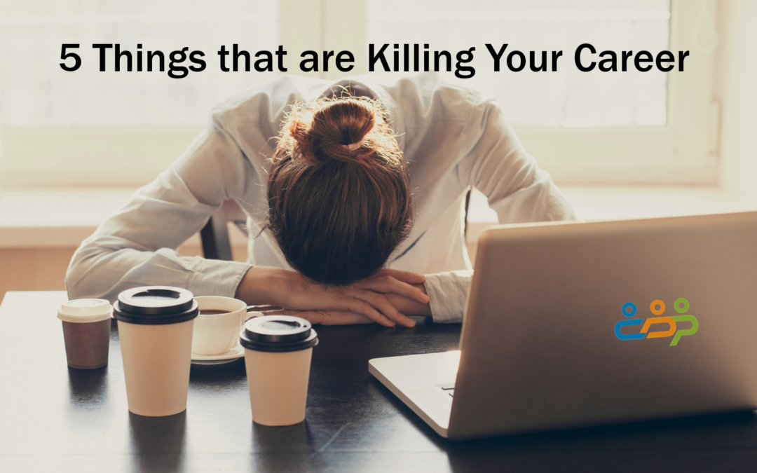 5 Things that are Killing Your Career