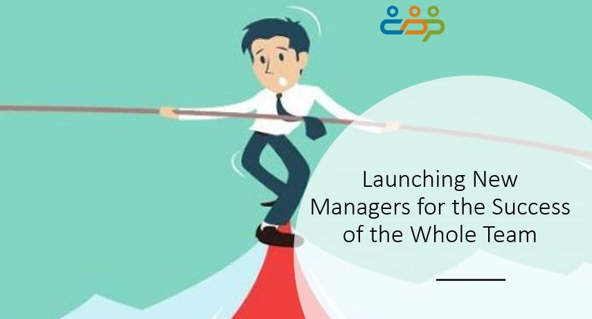 Launching New Managers for the Success of the Whole Team
