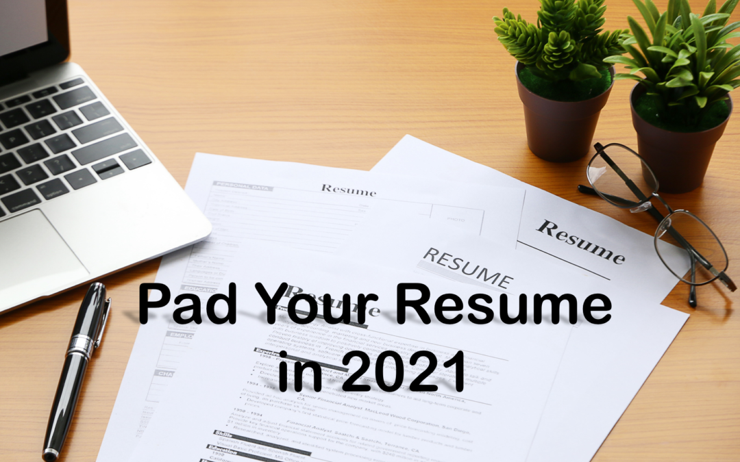 Pad Your Resume in 2021
