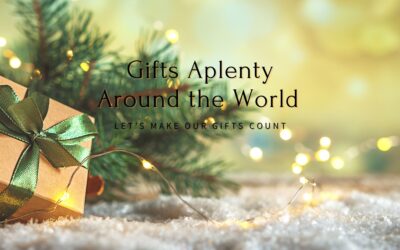 Gifts Aplenty Around the World – Let’s Make our Gifts Count